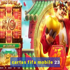 cartas fifa mobile 23